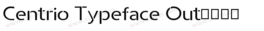 Centrio Typeface Out字体转换